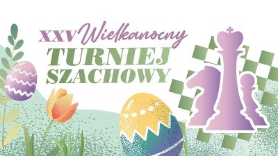 Grafika promująca XXV Wielkanocny Turniej Szachowy